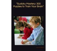 "Sudoku Mastery: 300 Puzzles to Train Your Brain"