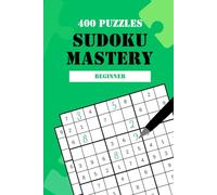 Sudoku Mastery: 400 Easy & Beginner Sudoku Puzzles for Adults