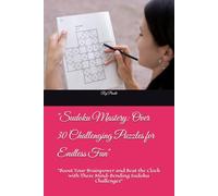 "Sudoku Mastery: Over 30 Challenging Puzzles for Endless Fun": "Boost Your Brainpower and Beat the Clock with These Mind-Bending Sudoku Challenges"