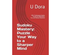 Sudoku Mastery: Puzzle Your Way to a Sharper Mind: 200+ Challenging Sudoku Puzzles for Relaxation, Fun, and Mental Sharpness