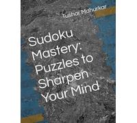 Sudoku Mastery: Puzzles to Sharpen Your Mind