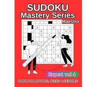 SUDOKU MASTERY SERIES MAESTRO: VOL 4 OF THE 5, EXPERT, BOOK FOR ADULTS, TEENS & SENIORS, LARGE PRINT