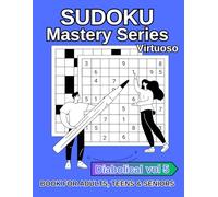 SUDOKU MASTERY SERIES VIRTUOSO: VOL 5 OF THE 5, DIABOLICAL HARD, BOOK FOR ADULTS, TEENS & SENIORS, LARGE PRINT