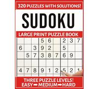 Sudoku Mastery: The Large Print Collection: 320 Precision Puzzles to Sharpen Your Mind from Easy to Hard