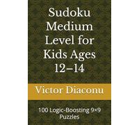 Sudoku Medium Level for Kids Ages 12-14: 100 Logic-Boosting 9×9 Puzzles (Sudoku Mind Sharpener Series 9 x 9)