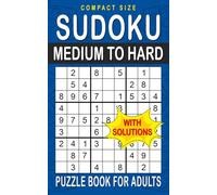 Sudoku Medium to Hard: 200 Puzzles for Adults With Full Solutions, Compact and Travel Size 5 x 8 Inches