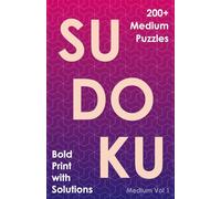 SUDOKU Medium Vol 1: 200 + Medium Puzzles | Bold Print with Solutions