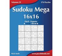 Sudoku Mega 16x16 - De Fácil a Experto - Volumen 29 - 276 Puzzles
