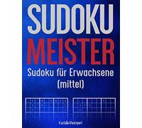 Sudoku Meister: Sudoku für Erwachsene (mittel): Gegen Langeweile: Großes Heft mit 640 Sudokus (mittelschwer), für Jugendliche und Erwachsene (Sudoku Bücher mittel)