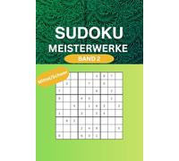 Sudoku Meisterwerke: 100 Rätsel zum Knobeln und Trainieren deines Gehirns Band 2