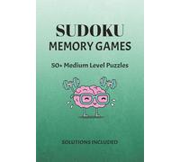 Sudoku Memory Games Puzzle Book: Sudoku Puzzles for Brain Exercise| Support Memory and Concentration| 6x9 Inches, 110 Pages| 50+ Puzzles| Solutions Included