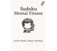 Sudoku Mental Fitness: Sudoku Puzzles to help keep up your Mental Fitness. Active Minds. Sharp Thinking. | 6x9 Inches, 110 Pages | 50+ Puzzles | Solutions Included