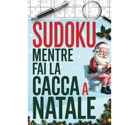 Sudoku mentre fai la cacca a Natale: Enigmi natalizi in un comodo formato | Regalo originale per un Natale con il sorriso