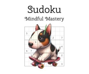 Sudoku: Mindful Mastery Sudoku Puzzle Book. Contains 60 Puzzles and includes Solutions. 6x9inch, 120 pages.