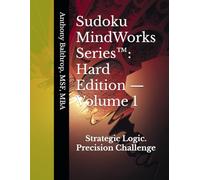Sudoku MindWorks Series™: Hard Edition - Volume 1: Strategic Logic. Precision Challenge: - 250 QA-Verified Sudoku Puzzles Created Using the Balthrop ... Presents: The Sudoku MindWorks Series™)