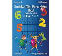 Sudoku Mini Para Niños 6x6 - De Fácil a Difícil - Volumen 1 - 145 Puzzles