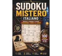 Sudoku Mistero Italiano: 100 enigmi investigativi da risolvere con il Sudoku | Scopri l'assassino, l'arma e il luogo del delitto | Con soluzioni finali