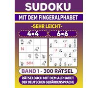 Sudoku mit dem Fingeralphabet - Rätselbuch mit dem Alphabet der Deutschen Gebärdensprache (DGS) - Band 1: 300 sehr leichte Rätsel (4×4 & 6×6)