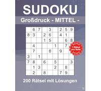 Sudoku Mittel - 9x9 mit Lösungen -: Großdruck Sudoku Buch mit 200 Rätseln für Senioren