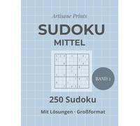Sudoku Mittel - Band 2: 250 neue mittelschwere Sudoku im Großformat mit Lösungen - logisches Training für Fortgeschrittene (Sudoku Mittelschwer)