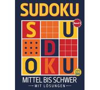 Sudoku Mittel bis Schwer: 200 Rätsel mit Lösungen - Ideal für fortgeschrittene und Rätselprofis (Sudoku 200)
