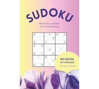 Sudoku - Mittel bis Schwer: Sudoku Buch für Erwachsene mit 200 Rätseln und Lösungen / A5 Taschenbuch perfekt als Geschenk oder zum Reisen