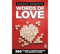 Sudoku Moments - Words of Love: 366 Classic & Themed Puzzles for Sudoku Lovers. Regular, Jigsaw, and Letter Sudokus with Hidden Messages, Levels Easy to Hard