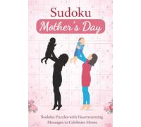 Sudoku Mother's Day: Sudoku Puzzles with Heartwarming Messages to Celebrate Moms | 50+ Puzzles | 6x9 Inches, 110 pages | Solutions Included