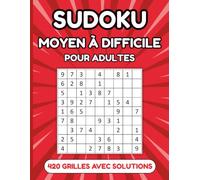 Sudoku Moyen à Difficile pour Adultes: 420 Grilles 9×9 du Niveau Moyen à Difficile avec Solutions