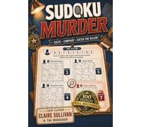 Sudoku Murder: 100 Detective Mystery Cases with Progressive Difficulty and Full Solutions for Kids, Teens, Adults, and Seniors