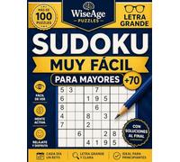 Sudoku Muy Fácil para Mayores con Letra Muy Grande: Más de 100 sudokus 9×9 para principiantes | 1 puzzle por página | Ideal para mantener la mente ... soluciones (Wise Age Books - Mente Activa)