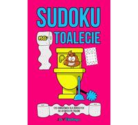 Sudoku na toalecie: 120 łamigłówek dla dorosłych - od łatwych po trudne