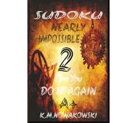 SUDOKU NEARLY IMPOSSIBLE 2 CAN YOU DO IT?: Sudoku hard/6x9 inches/relaxing