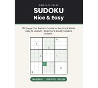 Sudoku, Nice & Easy: 150 Large Print Sudoku Puzzles for Seniors & Adults · Easy to Medium · Beginner's Guide Included · Volume 1