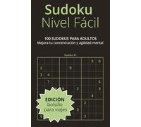 Sudoku Nivel Fácil: Edición Bolsillo: 100 Sudokus para adultos y mayores | Juegos mentales y pasatiempos para mejorar concentración, agilidad mental y ... para Adultos - Edición Bolsillo Para Viajes)