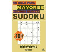 Sudoku: No solo para mayores Números grandes · Edición viaje · Volumen 1: 100 rompecabezas fáciles para relajarse, viajar y disfrutar del juego con comodidad visual