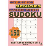 Sudoku Not Just for Seniors Large Print Easy Level Edition Vol 2: 150 Large Print Sudoku Puzzles for Relaxation and Gentle Brain Training (Not Just for Seniors - Sudoku Series)