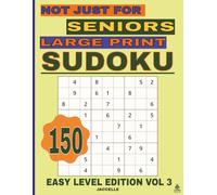 Sudoku Not Just for Seniors Large Print Easy Level Edition VOL 3: 150 Large Print Sudoku Puzzles for Relaxation and Gentle Brain Training (Not Just for Seniors - Sudoku Series)