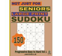 Sudoku Not Just for Seniors: Large Print Progressive Level - Volume 1: 150 Sudoku Puzzles for Adults - Easy-to-Read Brain Games for Relaxation & Mental Focus (Not Just for Seniors - Sudoku Series)