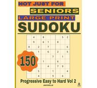 Sudoku Not Just for Seniors: Large Print Progressive Level - Volume 2: 150 Sudoku Puzzles for Adults - Easy-to-Read Brain Games for Relaxation & Mental Focus (Not Just for Seniors - Sudoku Series)