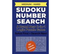Sudoku Number Search: Solve the Sudoku First - Then Find the Hidden Numbers - A Brand-New Hybrid Sudoku Puzzle Experience - Progressive Brain Games ... Search: The Ultimate 2-in-1 Puzzle Series)