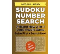Sudoku Number Search: Solve the Sudoku First - Then Find the Hidden Numbers - A Brand-New Hybrid Sudoku Puzzle Experience - Progressive Brain Games ... Search: The Ultimate 2-in-1 Puzzle Series)