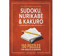 Sudoku, Nurikabe & Kakuro Puzzle Book: 150 Medium-Hard Logic Puzzles for Adults & Seniors | Large Print Brain Training Collection (Sudoku, Nurikabe & Kakuro Puzzle Book for Adults & Seniors)