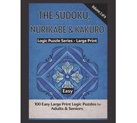 Sudoku, Nurikabe & Kakuro Puzzle Book - Easy Edition (Large Print Logic Puzzle Series Book 2): 150 Large Print Logic Puzzles for Adults & Seniors (150 ... Memory & Relaxation - 6 Book SeriesChall)