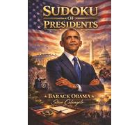 Sudoku of Presidents: Barack H. Obama: Sudoku Puzzles of U.S. Presidents | Puzzles and Trivia Facts | 6x9 Inches, 112 Pages | 50+ Puzzles | Solutions Included