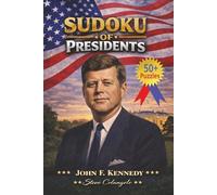 Sudoku of Presidents: John F. Kennedy: Sudoku Puzzles of U.S. Presidents | Puzzles and Trivia Facts | 6x9 Inches, 112 Pages | 50+ Puzzles | Solutions Included