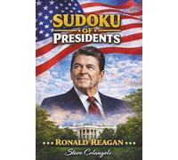 Sudoku of Presidents: Ronald Reagan: Sudoku Puzzles of U.S. Presidents | Puzzles and Trivia Facts | 6x9 Inches, 112 Pages | 50+ Puzzles | Solutions Included