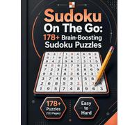 Sudoku On The Go: 178+ Brain-Boosting Sudoku Puzzles: Portable Travel Puzzles for Adults & Seniors | Easy to Hard Levels with Complete Solutions