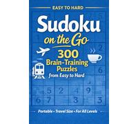 Sudoku on the Go: 300 Brain-Training Puzzles from Easy to Hard