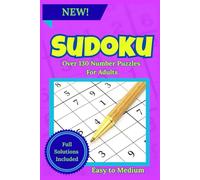 SUDOKU: Over 130 Number Puzzles | Easy to Medium Puzzles | Large Print | Full Solutions Included